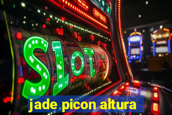 jade picon altura